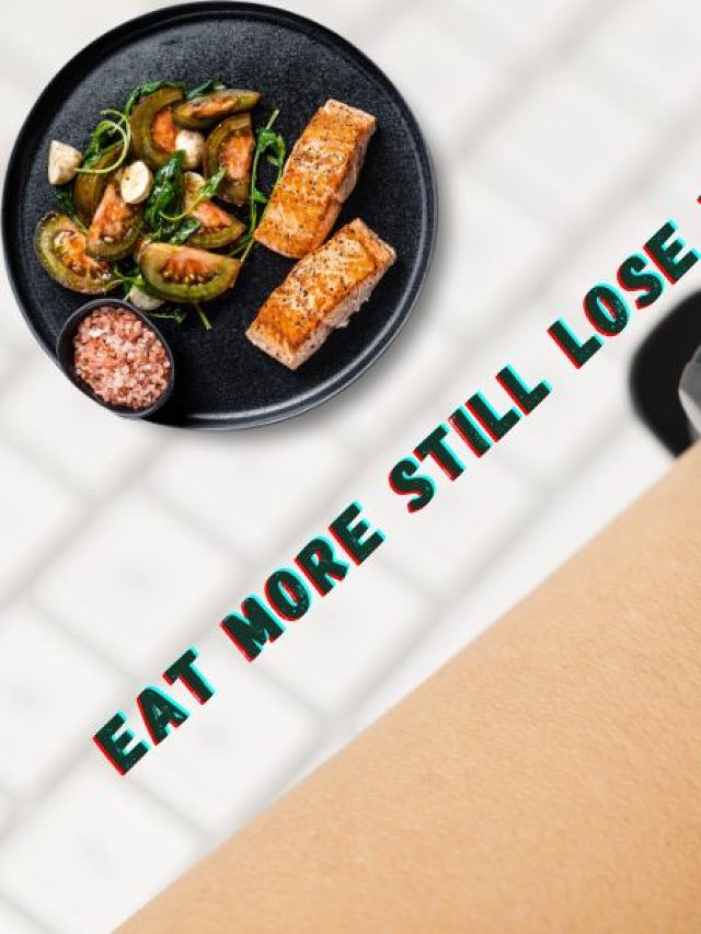 Eat More And Still Lose Weight